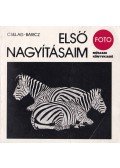 Baricz Katalin,Csillag Julianna - Első nagyításaim