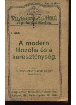 Dr. Fischer-Colbrie Ágost - A modern filozófia és a kereszténység Dr. Fischer-Colbrie Ágost - A modern filozófia és a kereszténység, Budapest 0 antikvár könyv