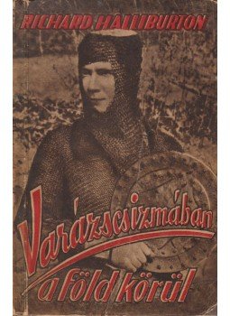 Halliburton, Richard - Varázscsizmában a Föld körül Halliburton, Richard - Varázscsizmában a Föld körül, Budapest 0 antikvár könyv