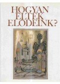 Hanák Péter - Hogyan éltek elődeink?