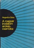 Hegedüs Géza - A magyar irodalom arcképcsarnoka