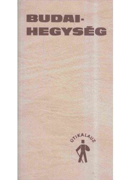 Dénes György, Pápa Miklós - Budai-hegység útikalauz Dénes György, Pápa Miklós - Budai-hegység útikalauz, Budapest 1982 antikvár könyv