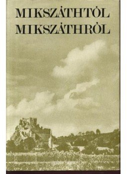 Dr. Horváth Gedeonné - Mikszáthtól Mikszáthról Dr. Horváth Gedeonné - Mikszáthtól Mikszáthról, Budapest 1976 antikvár könyv