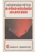 Hédervári Péter - A Föld különös jelenségei