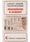 Lukács Ernőné,Tarján Rezsőné - Megmérjük a világot