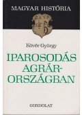 Kövér György - Iparosodás agrárországban