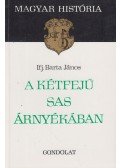 Barta János - A kétfejű sas árnyékában