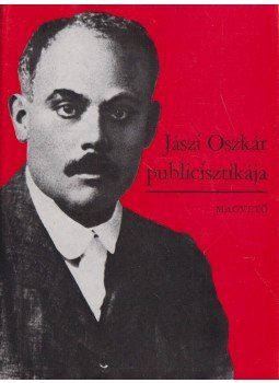 Litván György, Varga F. János (szerk.) - Jászi Oszkár publicisztikája Litván György, Varga F. János (szerk.) - Jászi Oszkár publicisztikája, Budapest 1982 antikvár könyv