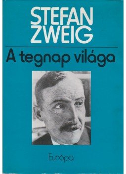 Zweig, Stefan - A tegnap világa Zweig, Stefan - A tegnap világa, Budapest 1981 antikvár könyv