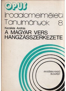 Kecskés András - A magyar vers hangzásszerkezete Kecskés András - A magyar vers hangzásszerkezete, Budapest 1984 antikvár könyv