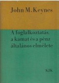 Keynes, J.M. - A foglalkoztatás, a kamat és a pénz általános elmélete