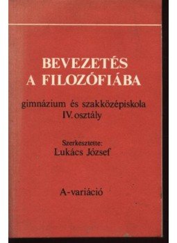 Lukács József - Bevezetés a filozófiába Lukács József - Bevezetés a filozófiába, Budapest 1986 antikvár könyv