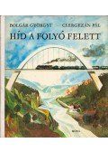 Csergezán Pál,Bolgár Györgyi - Híd a folyó felett