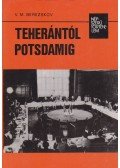 Berezskov, V. M. - Teherántól Potsdamig