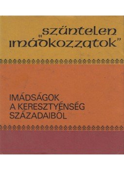 D. Dr. Tóth Károly, Dr. Ladányi Sándor (szerk.) - "Szüntelen imádkozzatok" D. Dr. Tóth Károly, Dr. Ladányi Sándor (szerk.) - "Szüntelen imádkozzatok", Budapest 1979 antikvár könyv