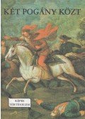 R. Várkonyi Ágnes - Két pogány közt
