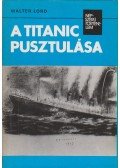 Walter Lord - A Titanic pusztulása