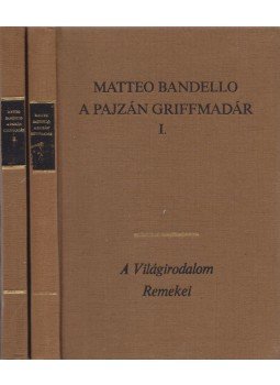 Bandello, Matteo - A pajzán griffmadár I-II. Bandello, Matteo - A pajzán griffmadár I-II., Budapest 1983 antikvár könyv