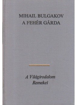 Bulgakov, Mihail - A fehér gárda Bulgakov, Mihail - A fehér gárda, Budapest 1983 antikvár könyv