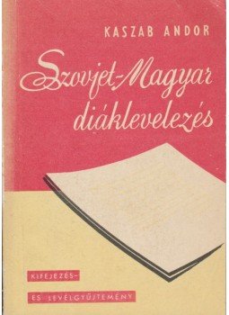 Kaszab Andor - Szovjet-magyar diáklevelezés Kaszab Andor - Szovjet-magyar diáklevelezés, Budapest 1976 antikvár könyv