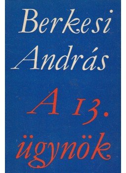 Berkesi András - A 13. ügynök Berkesi András - A 13. ügynök, Budapest 1972 antikvár könyv