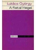 Lukács György - A fiatal Hegel