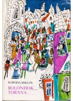 Koroda Miklós - Bolondok tornya Koroda Miklós - Bolondok tornya, Budapest 1974 antikvár könyv