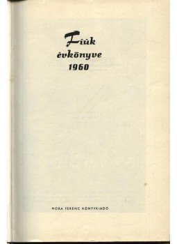 Lénárt György - Fiúk évkönyve 1960 Lénárt György - Fiúk évkönyve 1960, Budapest 1959 antikvár könyv