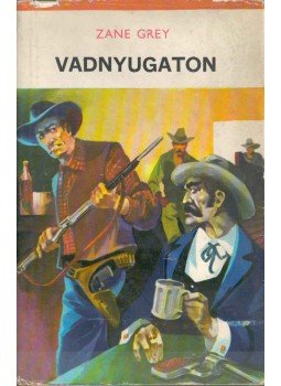 Zane Grey - Vadnyugaton Zane Grey - Vadnyugaton, Kolozsvár 1971 antikvár könyv