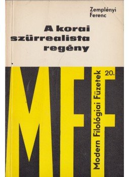 Zemplényi Ferenc - A korai szürrealista regény Zemplényi Ferenc - A korai szürrealista regény, Budapest 1975 antikvár könyv