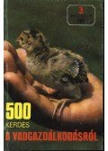 Gyenge László (szerk.),Csekő Sándor - 500 kérdés a vadgazdálkodásról