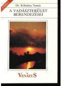Dr. Kőhalmy Tamás - A vadászterület berendezései