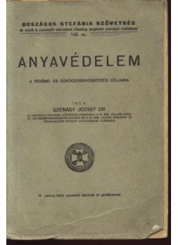 Szénásy József - Anyavédelem Szénásy József - Anyavédelem, Budapest 1940 antikvár könyv