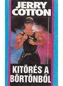 Cotton, Jerry - Kitörés a börtönből Cotton, Jerry - Kitörés a börtönből, Budapest 1989 antikvár könyv