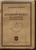 Dr. Szerb Zsigmond - A gyomorfekély felismerése és gyógyítása