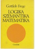 Frege, Gottlob - Logika, szemantika, matematika