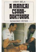 Ványi Béla,Szakonyi Péter - A manilai csodadoktorok