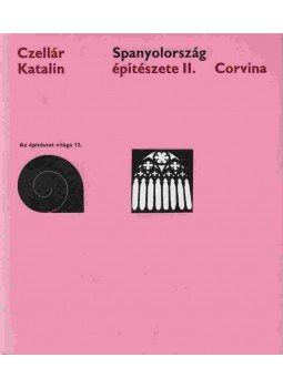 Czellár Katalin - Spanyolország építészete II. Czellár Katalin - Spanyolország építészete II., Budapest 1983 antikvár könyv