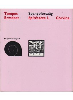 Tompos Erzsébet - Spanyolország építészete I. Tompos Erzsébet - Spanyolország építészete I., Budapest 1980 antikvár könyv