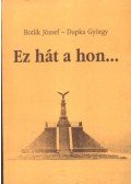 Botlik József,Dupka György - Ez hát a hon...
