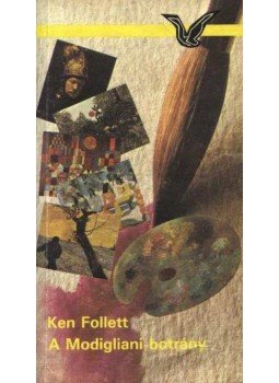 Ken Follett - A Modigliani-botrány Ken Follett - A Modigliani-botrány, Budapest 1989 antikvár könyv