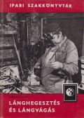 Lehoczky Csaba - Lánghegesztés és lángvágás