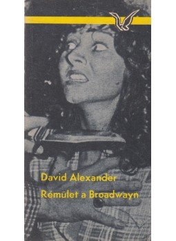David Alexander - Rémület a Broadwayn David Alexander - Rémület a Broadwayn, Budapest 1982 antikvár könyv