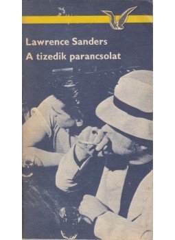 Sanders, Lawrence - A tizedik parancsolat Sanders, Lawrence - A tizedik parancsolat, Budapest 1984 antikvár könyv