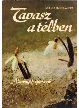Dr. Juhász Lajos - Tavasz a télben Dr. Juhász Lajos - Tavasz a télben, Budapest 1977 antikvár könyv