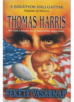 Thomas Harris - Fekete vasárnap Thomas Harris - Fekete vasárnap, Budapest 1995 antikvár könyv