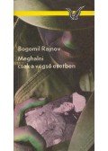 Rajnov, Bogomil - Meghalni csak a végső esetben
