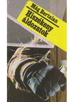 Mág Bertalan - Hiszékeny áldozatok Mág Bertalan - Hiszékeny áldozatok, Budapest 1987 antikvár könyv