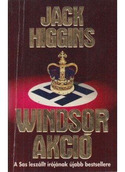 Jack Higgins - Windsor akció Jack Higgins - Windsor akció, Budapest 1992 antikvár könyv