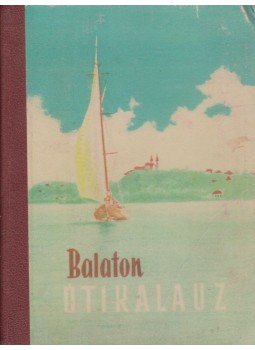 Zákonyi Ferenc, Darnay-Dornyay Béla - Balaton útikalauz Zákonyi Ferenc, Darnay-Dornyay Béla - Balaton útikalauz, Budapest 1957 antikvár könyv